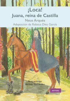¡LOCA! JUANA, REINA DE CASTILLA | 9788418378904 | ARQUÉS, NEUS | Llibreria Online de Tremp