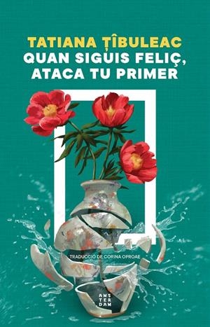 QUAN SIGUIS FELIÇ, ATACA TU PRIMER | 9788419960559 | TIBULEAC, TATIANA | Llibreria Online de Tremp