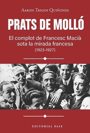PRATS DE MOLLÓ. EL COMPLOT DE FRANCESC MACIÀ SOTA LA MIRADA FRANCESA (1923-1927) | 9791387728618 | TRIGOS, AARON | Llibreria Online de Tremp