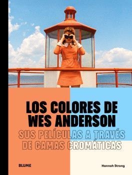 LOS COLORES DE WES ANDERSON | 9791388023514 | STRONG, HANNAH | Llibreria Online de Tremp