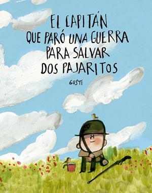 EL CAPITÁN QUE PARÓ UNA GUERRA PARA SALVAR DOS PAJARITOS | 9791388132971 | GUSTI | Llibreria Online de Tremp