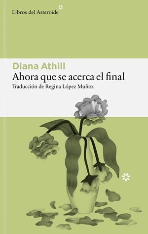 AHORA QUE SE ACERCA EL FINAL | 9791388056208 | ATHILL, DIANA | Llibreria Online de Tremp