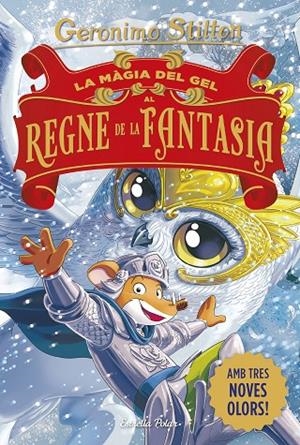LA MÀGIA DEL GEL AL REGNE DE LA FANTASIA | 9791387783181 | STILTON, GERONIMO | Llibreria Online de Tremp