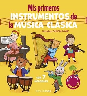 MIS PRIMEROS INSTRUMENTOS DE LA MÚSICA CLÁSICA. CON 7 MELODÍAS | 9788408320494 | CORDIER, SÉVERINE | Llibreria Online de Tremp