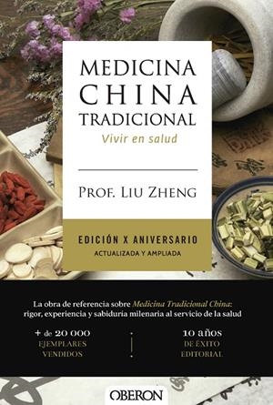 MEDICINA CHINA TRADICIONAL. EDICIÓN X ANIVERSARIO. ACTUALIZADA Y AMPLIADA | 9791387775391 | ZHENG, PROF. LIU | Llibreria Online de Tremp