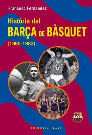 HISTÒRIA DEL BARÇA DE BÀSQUET (1965-1983) | 9791387728670 | FERNANDEZ LUGO, FRANCESC | Llibreria Online de Tremp