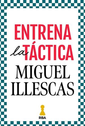 ENTRENA LA TÁCTICA | 9788411326421 | ILLESCAS CÓRDOBA, MIGUEL | Llibreria Online de Tremp