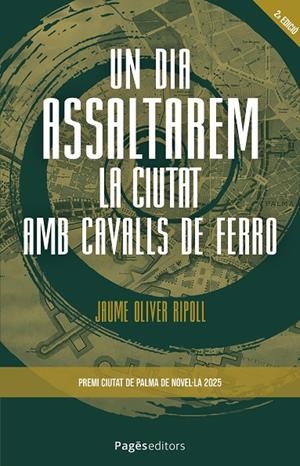 UN DIA ASSALTAREM LA CIUTAT AMB CAVALLS DE FERRO | 9788413037042 | OLIVER RIPOLL, JAUME | Llibreria Online de Tremp