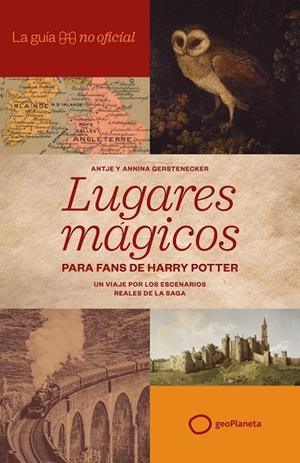 LA GUÍA NO OFICIAL DE LUGARES MÁGICOS PARA FANS DE HARRY POTTER | 9788408320814 | GERSTENECKER, ANTJE/GERSTENECKER, ANNINA | Llibreria Online de Tremp