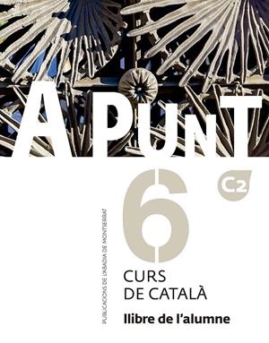 A PUNT. CURS DE CATALÀ. LLIBRE DE L'ALUMNE, 6 | 9788491912804 | VILAGRASA GRANDIA, ALBERT/LLOP NAYA, ARES | Llibreria Online de Tremp