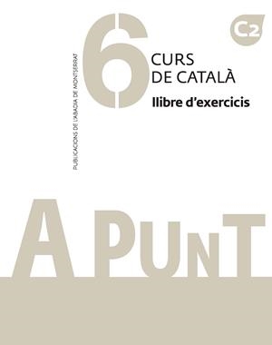 A PUNT. CURS DE CATALÀ. LLIBRE D'EXERCICIS, 6 | 9788491912811 | VILAGRASA GRANDIA, ALBERT | Llibreria Online de Tremp
