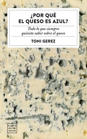 ¿POR QUÉ EL QUESO ES AZUL? | 9788408328742 | GEREZ, TONI