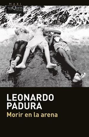 MORIR EN LA ARENA | 9788411078504 | PADURA, LEONARDO