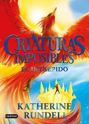 CRIATURAS IMPOSIBLES 3. EL INTRÉPIDO | 9788408328209 | RUNDELL, KATHERINE | Llibreria Online de Tremp