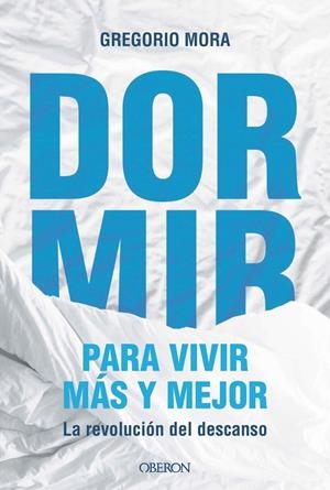 DORMIR, PARA VIVIR MÁS Y MEJOR | 9791387775544 | MORA, GREGORIO | Llibreria Online de Tremp