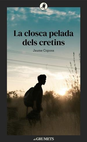 LA CLOSCA PELADA DELS CRETINS | 9788424679002 | COPONS RAMON, JAUME | Llibreria Online de Tremp
