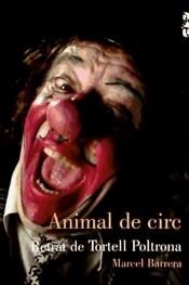 ANIMAL DE CIRC : RETRAT DE TORTELL POLTRONA | 9788493522810 | BARRERA, MARCEL