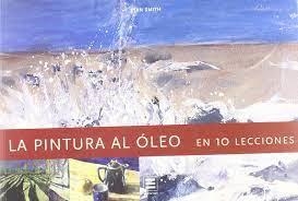 PINTURA AL OLEO EN 10 LECCIONES | 9783822857540 | SMITH, STAN