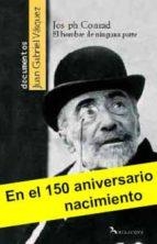 JOSEPH CONRAD (EL HOMBRE DE NINGUNA PARTE) | 9788496694712 | VASQUEZ, JUAN GABRIEL | Llibreria Online de Tremp