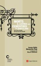MORTS IL·LUSTRES ALS CEMENTIRIS DE BARCELONA | 9788496970144 | NOLLA, JAUME I PIUG, MARGARITA