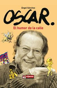 OSCAR , EL HUMOR DE LA CALLE | 9788497415910 | SANCHEZ, ANGEL