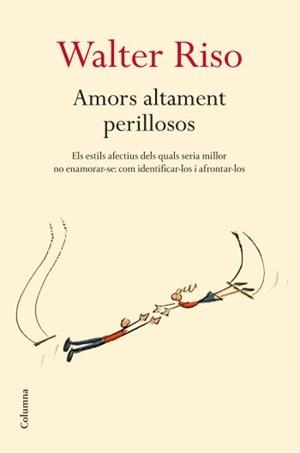 AMORS ALTAMENT PERILLOSOS | 9788466409278 | RISO, DON RICHARD | Llibreria Online de Tremp