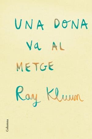 DONA VA AL METGE, UNA | 9788466409254 | KLUUM, RAY | Llibreria Online de Tremp