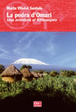 PEDRA D'OMARI, LA - UNA AVENTURA AL KILIMANJARO- | 9788497913713 | VILADOT SANTALO, MARTA | Llibreria Online de Tremp
