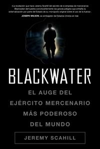 BLACKWATER. EL AUGE DEL EJERCITO MERCENARIO | 9788449321061 | SCAHILL, JEREMY | Llibreria Online de Tremp
