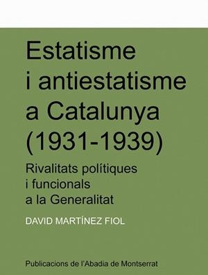 ESTATISME I ANTIESTATISME A CATALUNYA (1931-1939) : RIVALITA | 9788478269488 | MARTINEZ FIOL, DAVID | Llibreria Online de Tremp