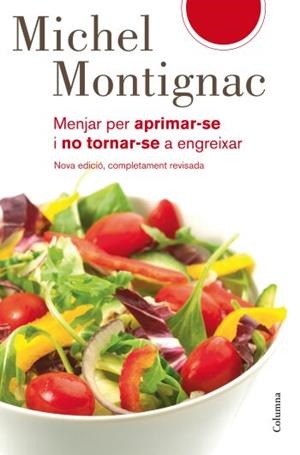 MENJAR PER APRIMAR-SE I NO TORNAR-SE A ENGREIXAR | 9788466409315 | MONTIGNAC, MICHAEL