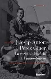 JOSEP ANTON PEREZ GINER. VERITABLE HISTORIA DE L'INNOMBRABLE | 9788498090444 | ESPAÑOL, PITI