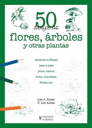 50 DIBUJOS DE FLORES, ARBOLES Y OTRAS PLANTAS | 9788425517945 | AMES, LEE J. (1921- )