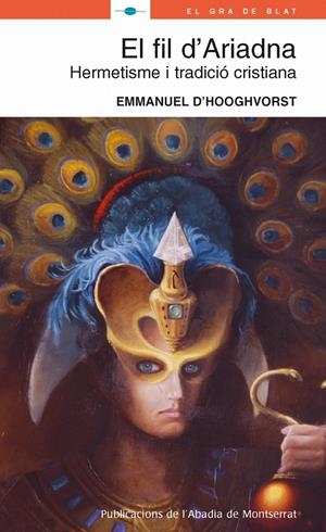 FIL D'ARIADNA, EL : HERMETISME I TRADICIO CRISTIANA | 9788498830088 | HOOGHVORST, EMMANUEL D' | Llibreria Online de Tremp