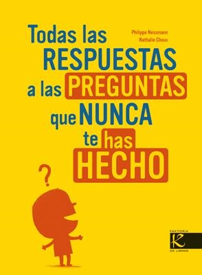 TODAS LAS RESPUESTAS A LAS PREGUNTAS QUE NUNCA TE HAS ECHO | 9788496957008 | NESSMAN, PHILIPPE; ALMEIDA DE OCAMPO, PEDRO ANGEL,