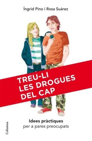 TREU-LI LES DROGUES DEL CAP | 9788466409407 | PINO, INGRID; SUAREZ, ROSA | Llibreria Online de Tremp