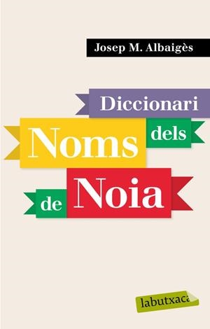 DICCIONARI DE NOMS DE NOIA | 9788496863941 | ALBAIGUES, JOSEP MARIA