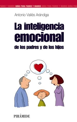 INTELIGENCIA EMOCIONAL, LA: DE LOS PADRES Y DE LOS HIJOS | 9788436821697 | VALLES ARANDIGA, ANTONIO