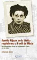 AURELIA PIJOAN, DE LA LLEIDA REPUBLICANA A L'EXILI DE MEXIC | 9788497796781 | JARNE, ANTONIETA | Llibreria Online de Tremp