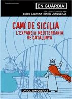 CAMI DE SICILIA L'EXPANSIÓ MEDITERRANIA DE CATALUNYA | 9788497913539 | CALPENA, ENRIC; JUNQUERAS, ORIOL | Llibreria Online de Tremp