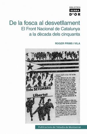 DE LA FOSCA AL DESVETLLAMENT : EL FRONT NACIONAL DE CATALUNY | 9788498830439 | PRIMS VILA, ROGER | Llibreria Online de Tremp