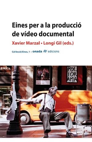EINES PER A LA PRODUCCIO DE VIDEO DOCUMENTAL | 9788496623217 | MARZAL, XAVIER | Llibreria Online de Tremp