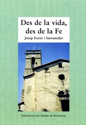 DES DE LA VIDA, DES DE LA FE | 9788498830323 | ESCOS SARSANEDAS, JOSEP | Llibreria Online de Tremp
