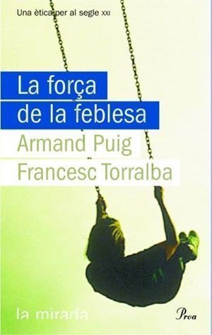 FORÇA DE LA FEBLESA, LA | 9788484374619 | TORRALBA, FRANCESC