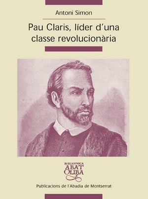 PAU CLARIS, LIDER D'UNA CLASSE REVOLUCIONARIA | 9788498830514 | SIMON, ANTONI (1956- )