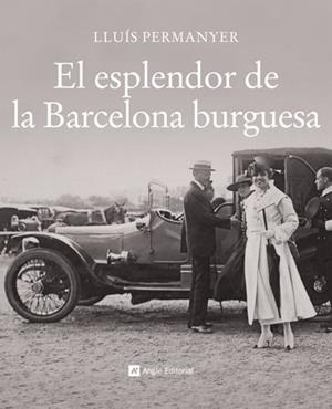 ESPLENDOR DE LA BARCELONA BURGUESA, EL | 9788496970717 | PERMANYER, LLUIS | Llibreria Online de Tremp