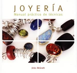 JOYERIA: MANUAL PRACTICO DE TECNICAS | 9788495376770 | MCGRATH, JINKS | Llibreria Online de Tremp