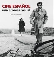 CINE ESPAÑOL : UNA CRONICA VISUAL DESDE 1896 HASTA NUESTROS | 9788497855136 | GARCIA DE DUEÑAS, JESUS