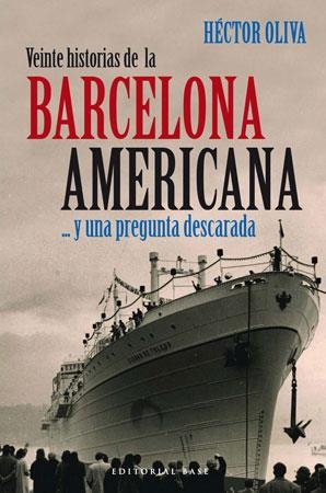 VEINTE HISTORIAS DE LA BARCELONA AMERICANA... Y UNA PREGUNTA | 9788492437054 | OLIVA, HÉCTOR | Llibreria Online de Tremp