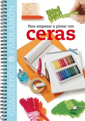 PARA EMPEZAR A PINTAR CON CERAS | 9788434224841
